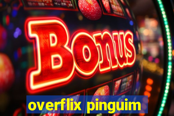 overflix pinguim